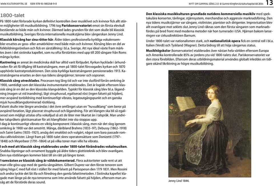 1796 tog Pariskonservatoriet emot sin första elevkull bestående av både män och kvinnor. Därmed lades grunden för det som skulle bli klassisk musikutbildning.