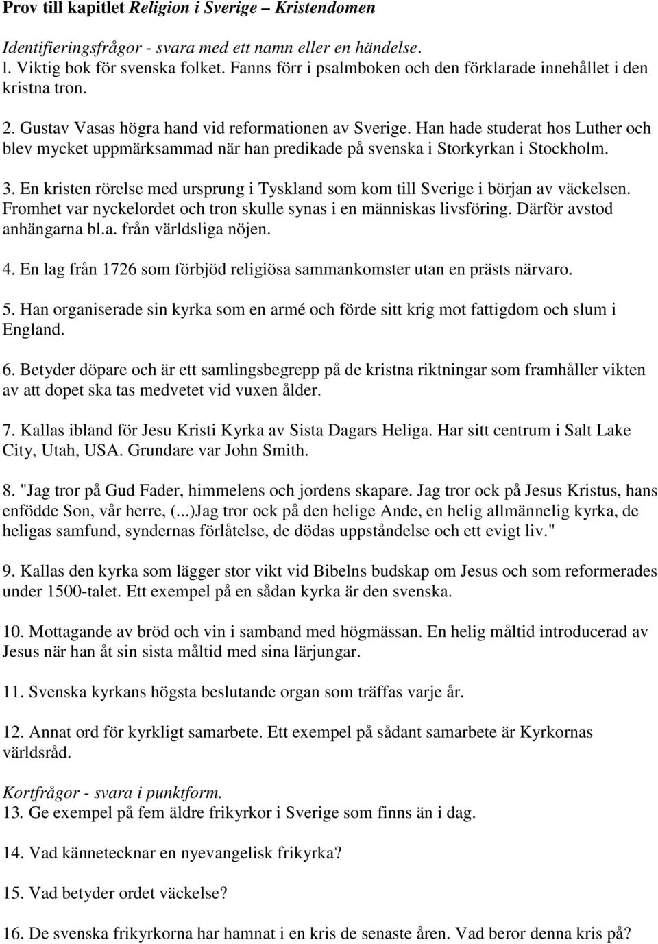 Han hade studerat hos Luther och blev mycket uppmärksammad när han predikade på svenska i Storkyrkan i Stockholm. 3.