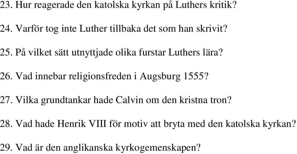 På vilket sätt utnyttjade olika furstar Luthers lära? 26.