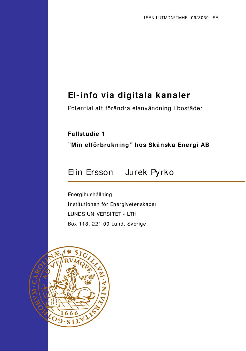 elförbrukning hos Skånska Energi AB Elin Ersson Jurek Pyrko