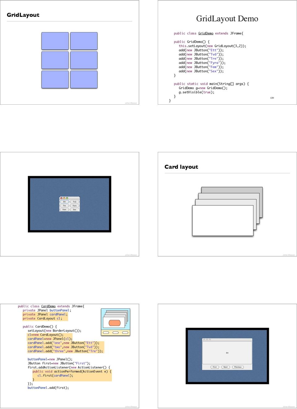 void main(string[] args) GridDemo g=new GridDemo(); g.