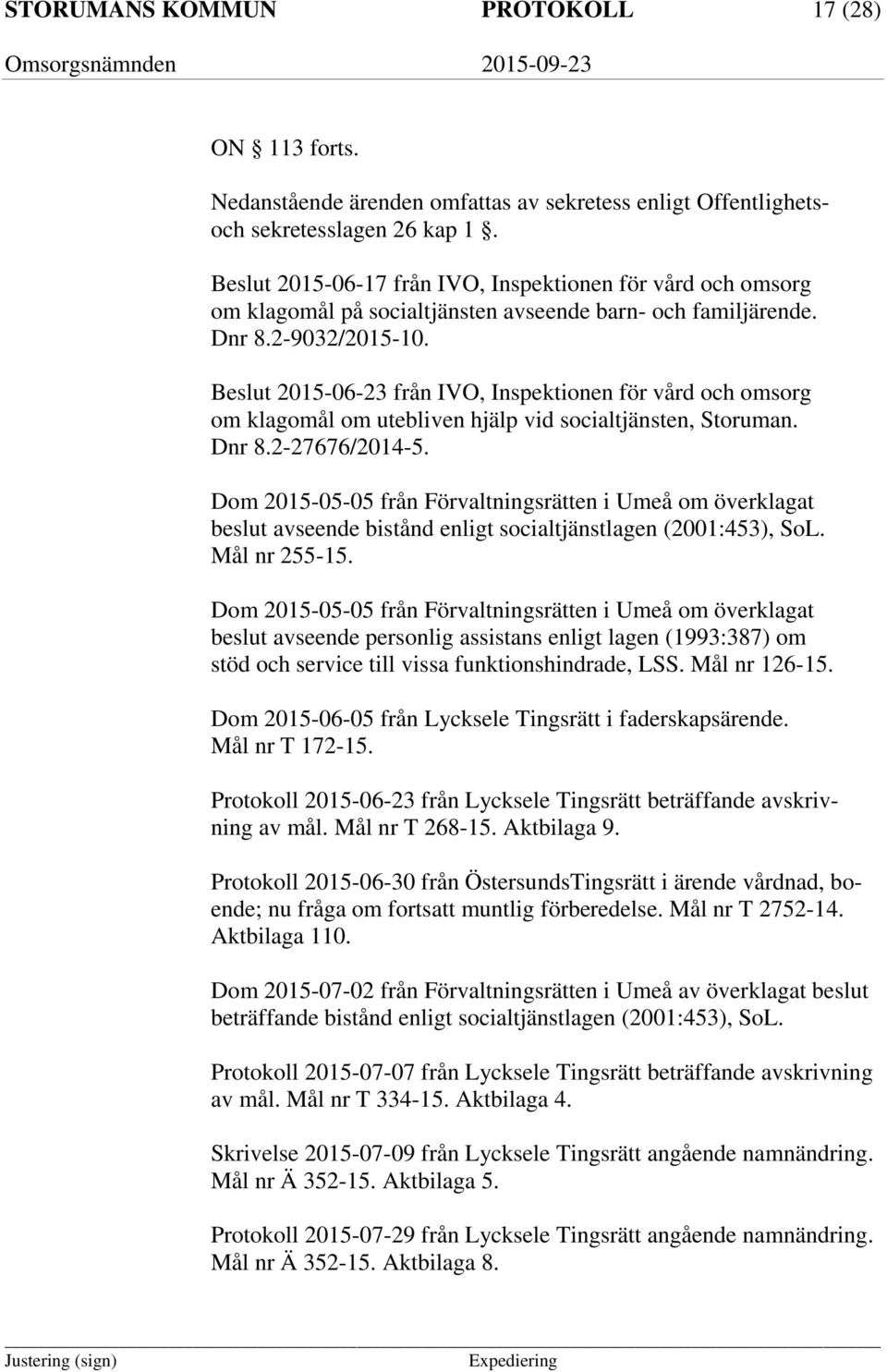 Beslut 2015-06-23 från IVO, Inspektionen för vård och omsorg om klagomål om utebliven hjälp vid socialtjänsten, Storuman. Dnr 8.2-27676/2014-5.