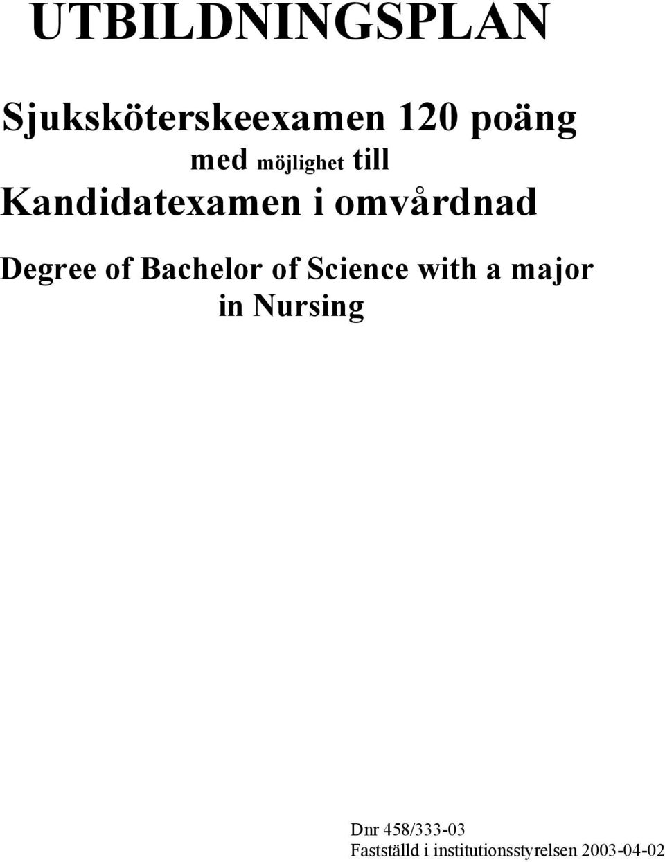 Bachelor of Science with a major in Nursing Dnr