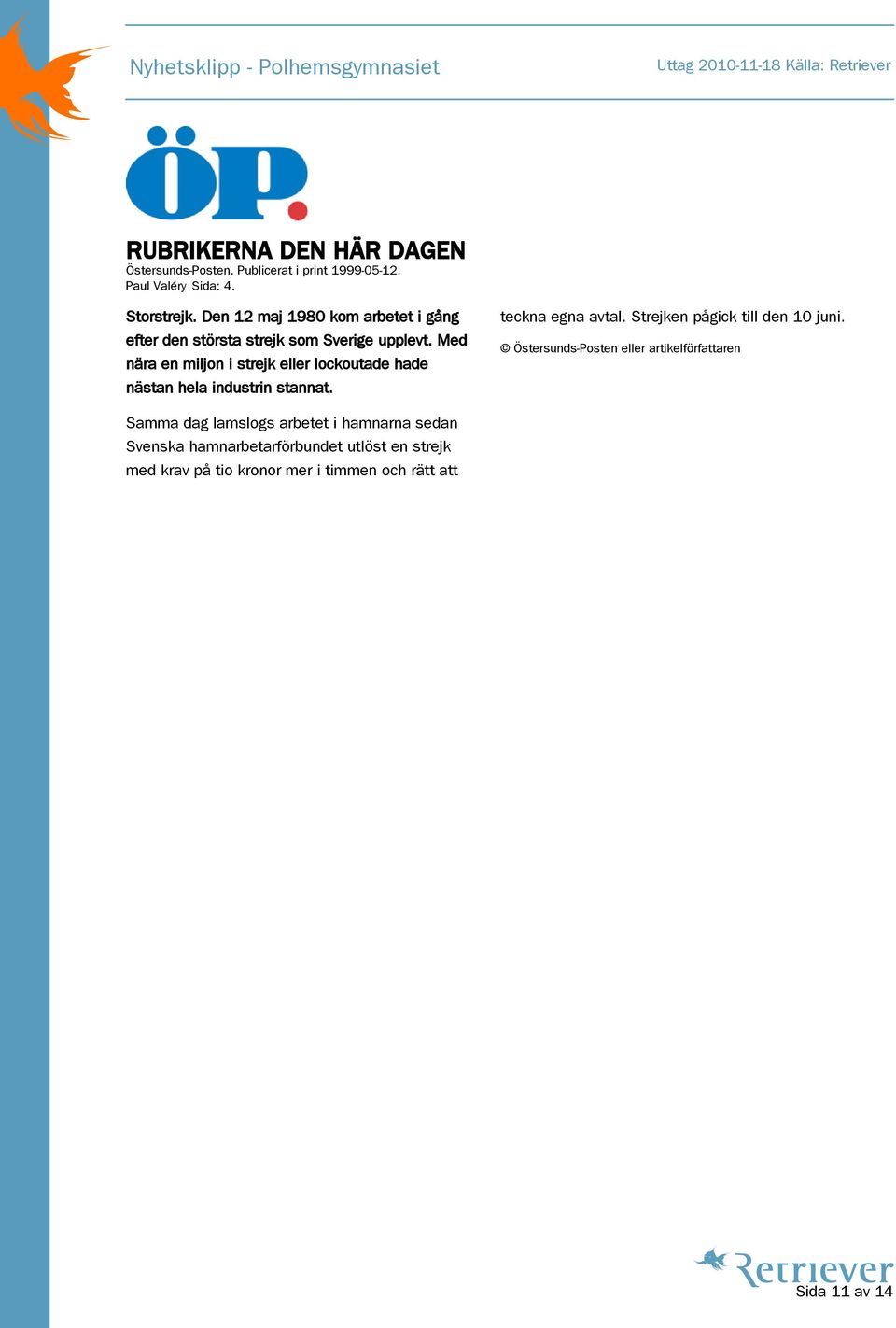 Med nära en miljon i strejk eller lockoutade hade nästan hela industrin stannat. teckna egna avtal.