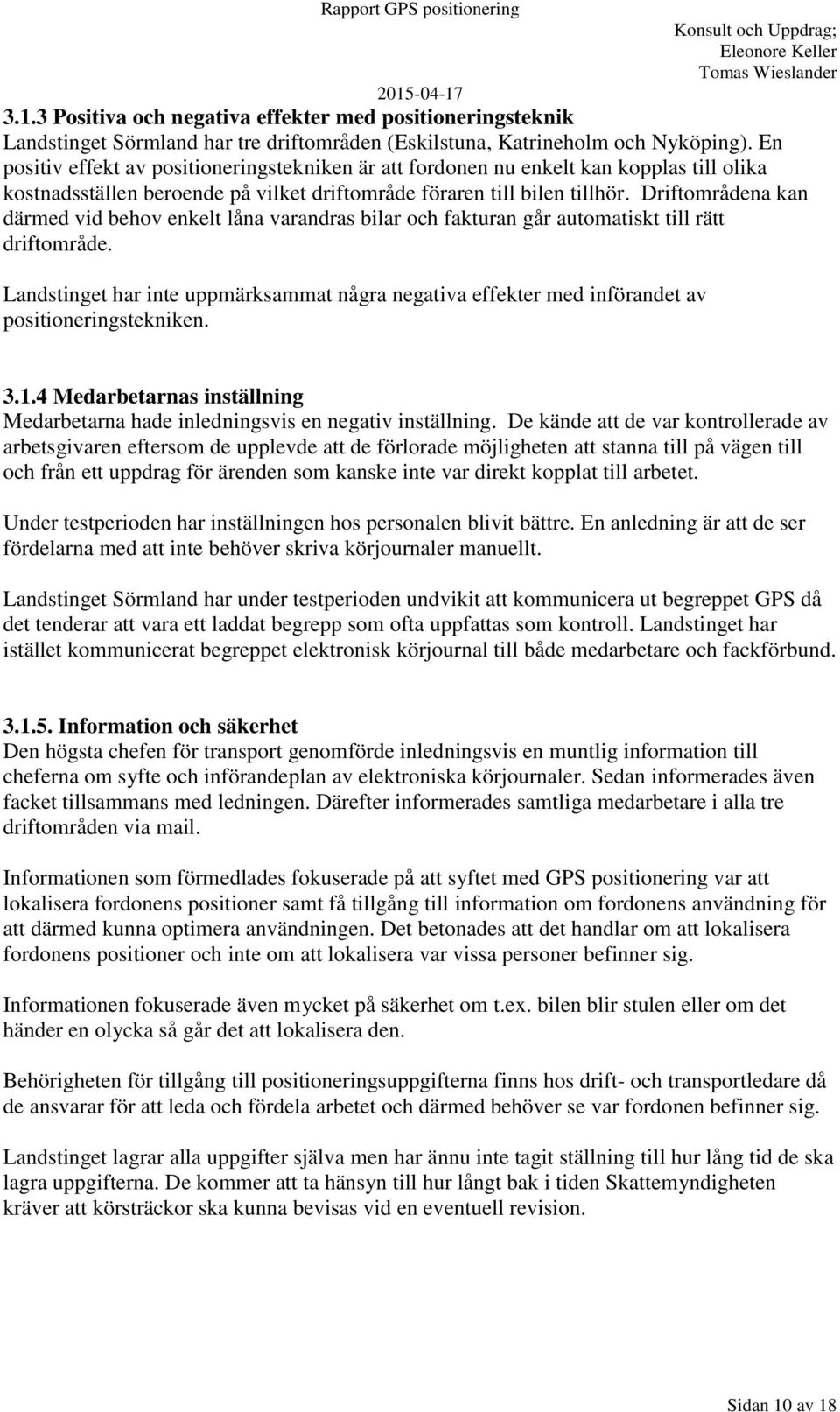 Driftområdena kan därmed vid behov enkelt låna varandras bilar och fakturan går automatiskt till rätt driftområde.