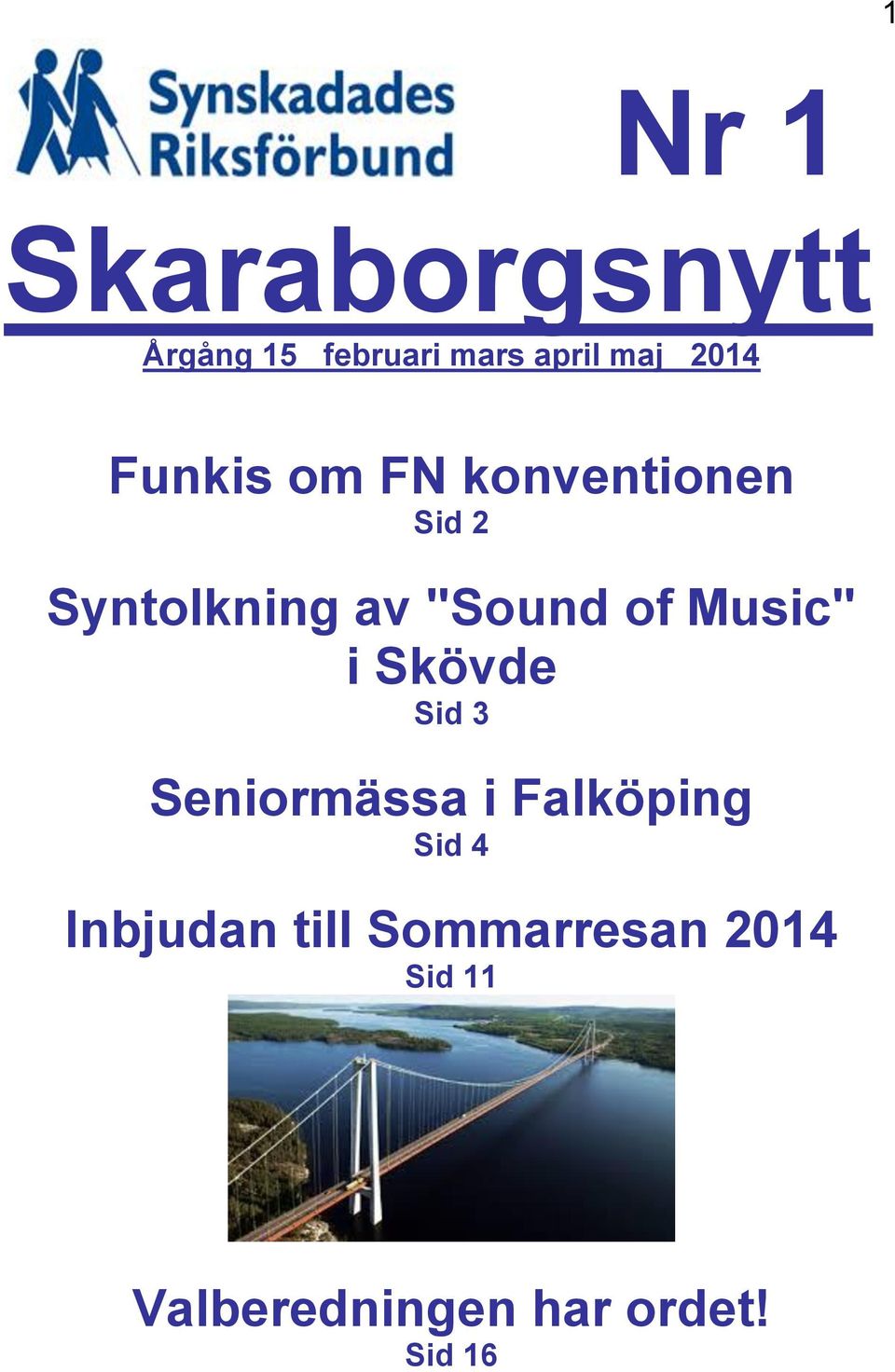 of Music" i Skövde Sid 3 Seniormässa i Falköping Sid 4