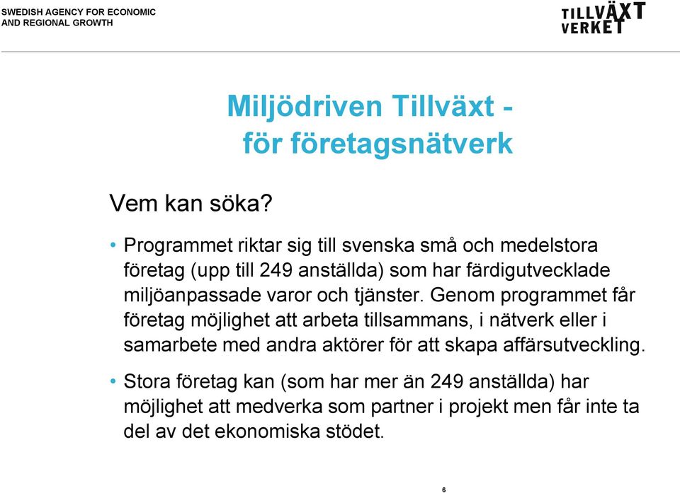 anställda) som har färdigutvecklade miljöanpassade varor och tjänster.