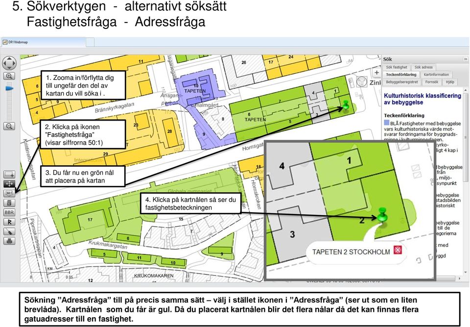 Du får nu en grön nål att placera på kartan 4.