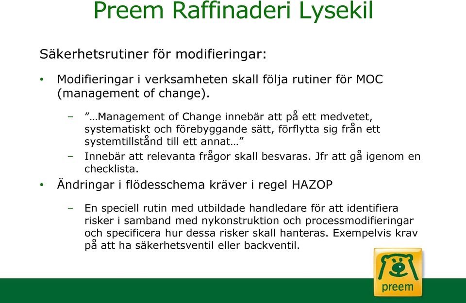 relevanta frågor skall besvaras. Jfr att gå igenom en checklista.