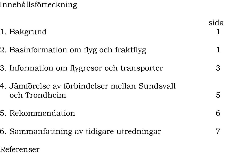 Information om flygresor och transporter 3 4.