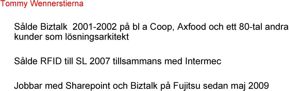 lösningsarkitekt Sålde RFID till SL 2007 tillsammans