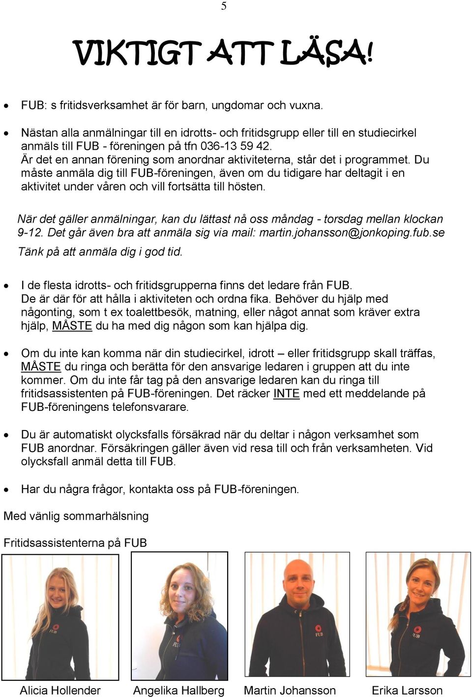Är det en annan förening som anordnar aktiviteterna, står det i programmet.