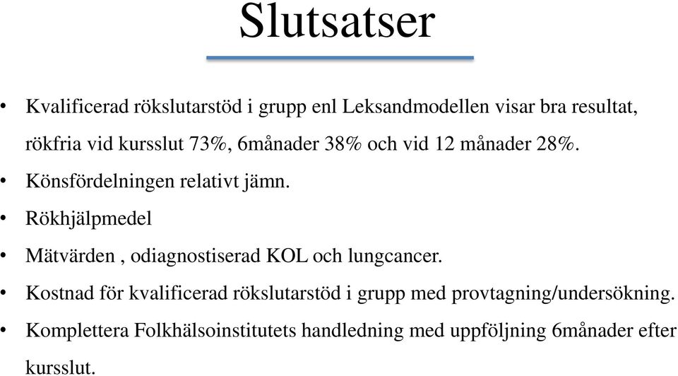 Rökhjälpmedel Mätvärden, odiagnostiserad KOL och lungcancer.