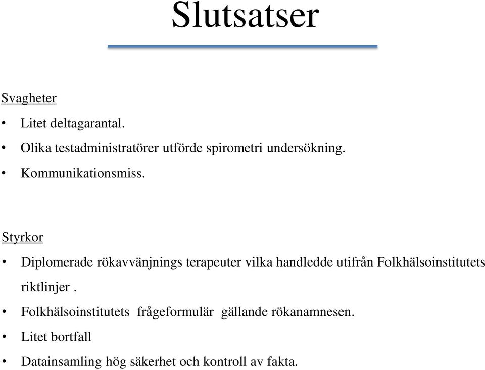 Styrkor Diplomerade rökavvänjnings terapeuter vilka handledde utifrån