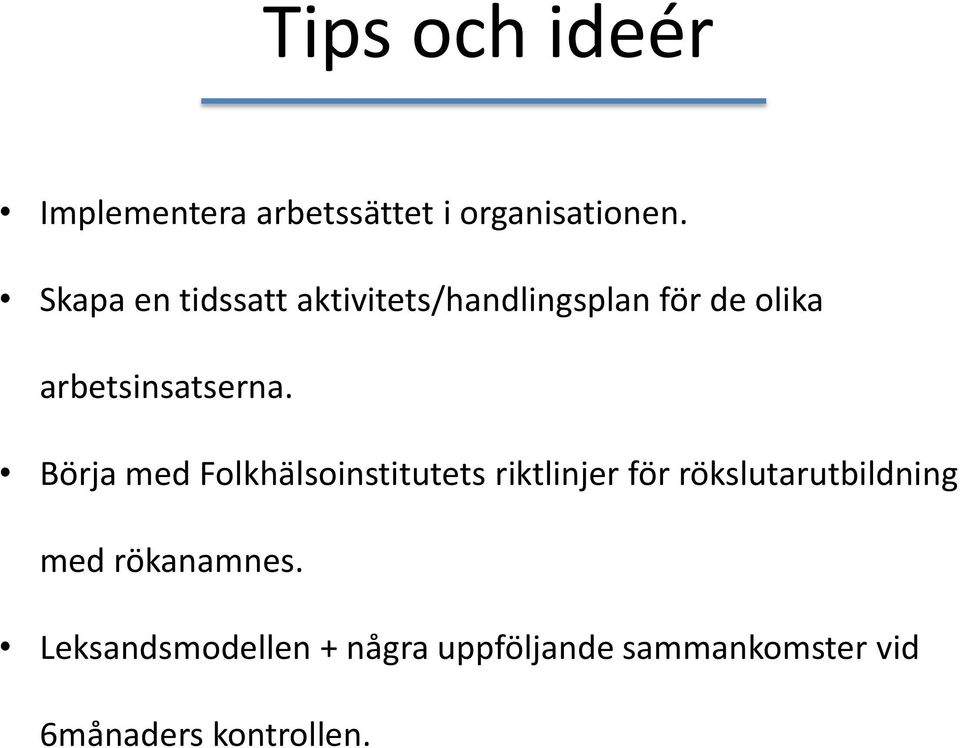Börja med Folkhälsoinstitutets riktlinjer för rökslutarutbildning med
