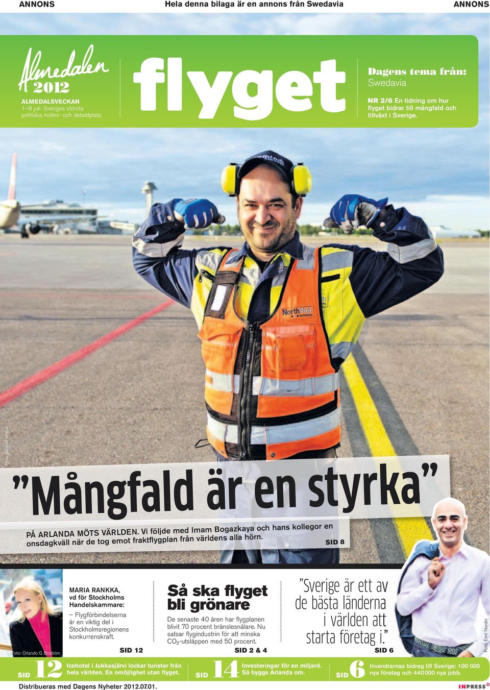 SID 8 Foto: Orlando G Boström MARIA RANKKA, vd för Stockholms Handelskammare: Flygförbindelserna är en viktig del i Stockholmsregionens konkurrenskraft.