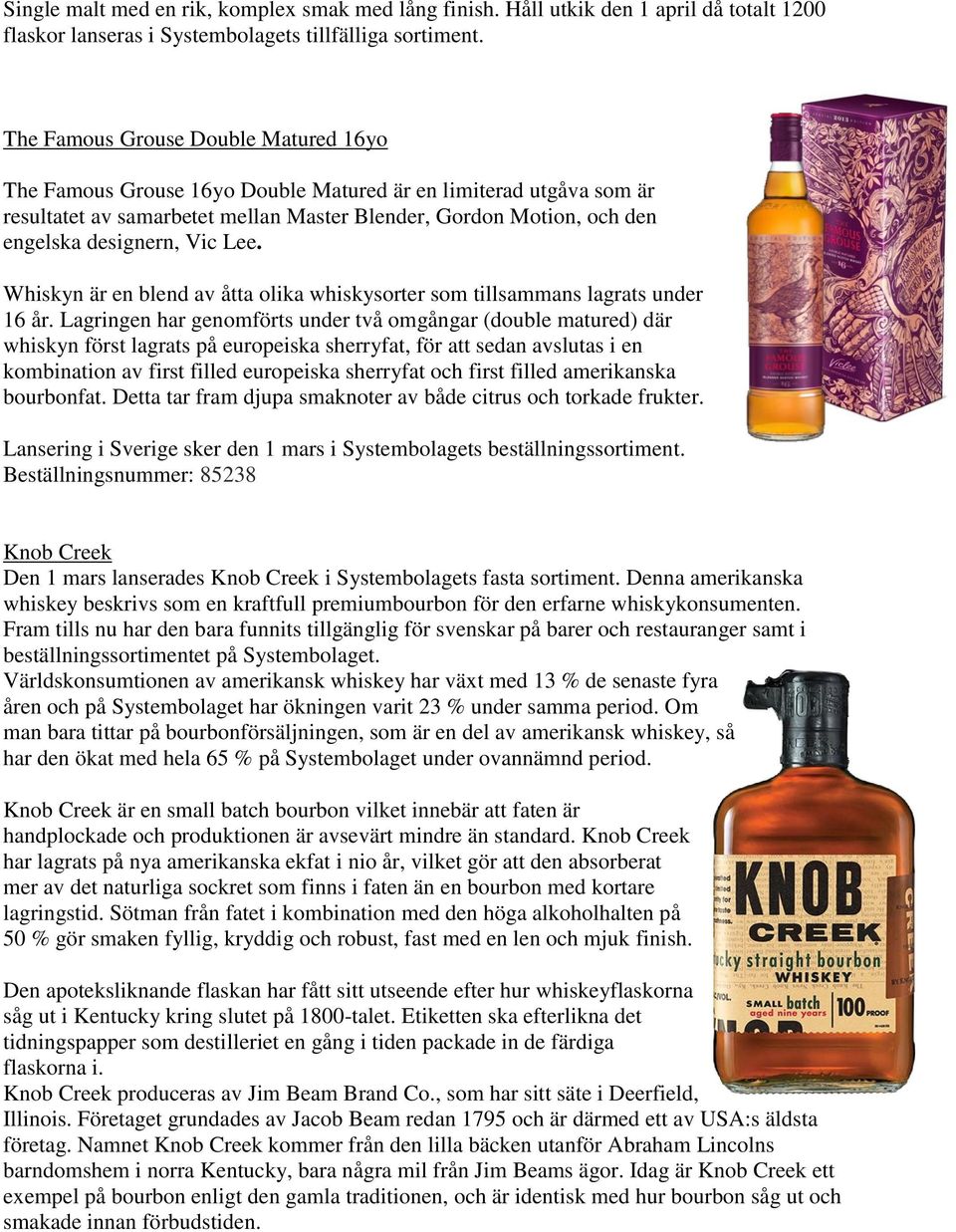 Vic Lee. Whiskyn är en blend av åtta olika whiskysorter som tillsammans lagrats under 16 år.