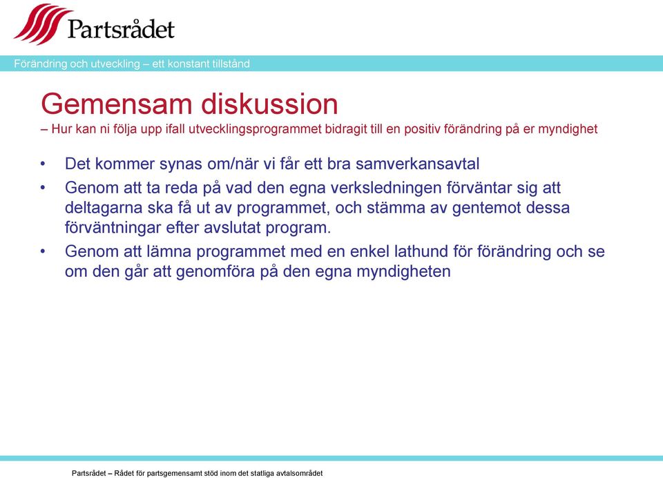 förväntar sig att deltagarna ska få ut av programmet, och stämma av gentemot dessa förväntningar efter avslutat