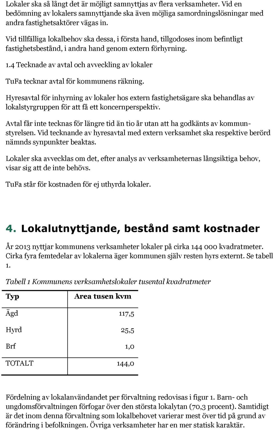 4 Tecknade av avtal och avveckling av lokaler TuFa tecknar avtal för kommunens räkning.