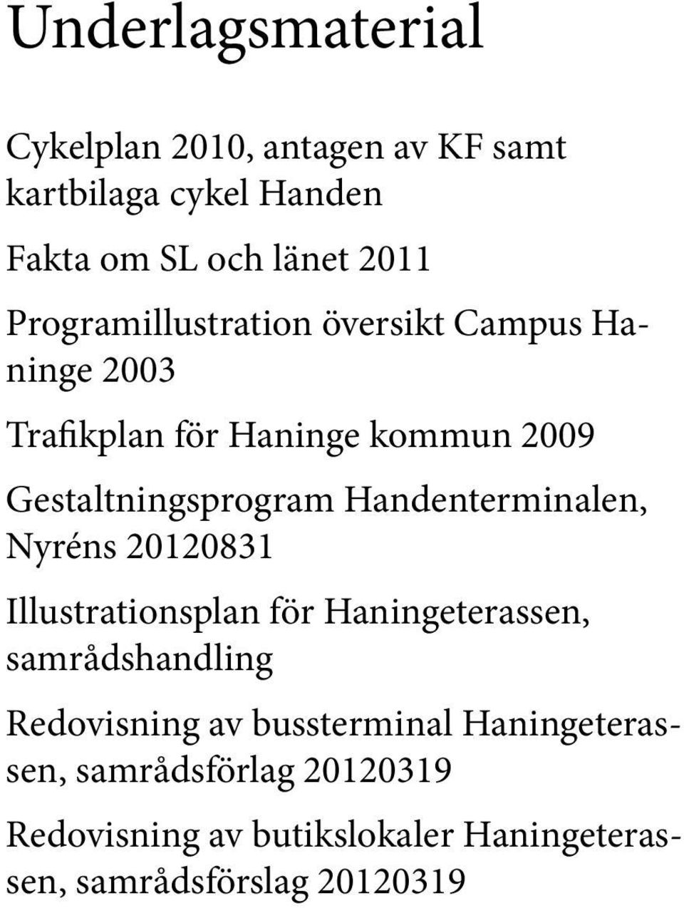 Handenterminalen, Nyréns 20120831 Illustrationsplan för Haningeterassen, samrådshandling Redovisning av