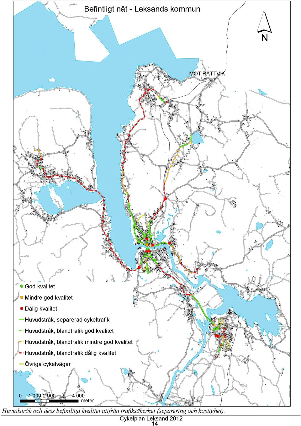 kvalitet Huvudstråk, blandtrafik mindre god kvalitet Huvudstråk, blandtrafik dålig kvalitet Övriga cykelvägar