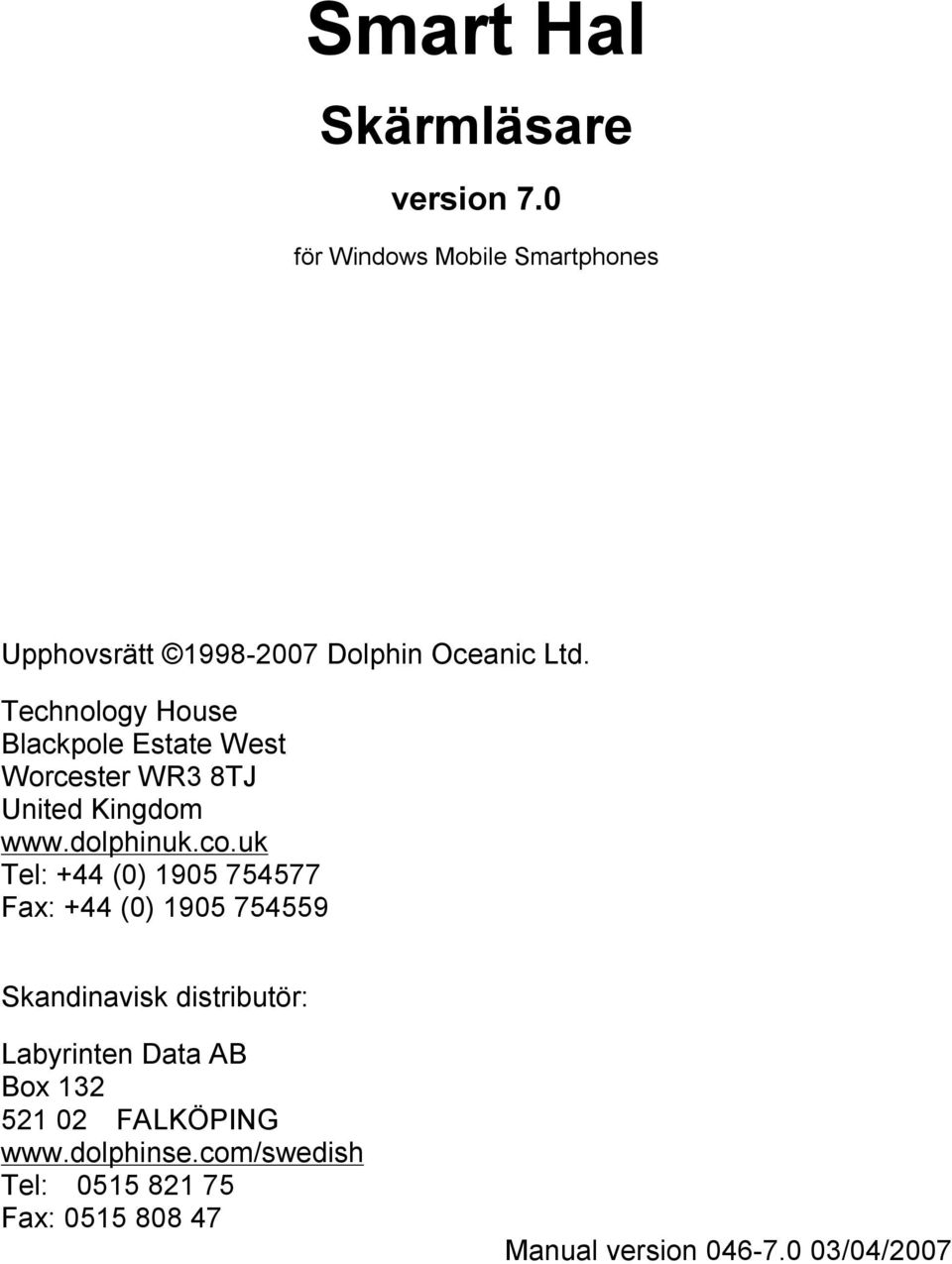 Technology House Blackpole Estate West Worcester WR3 8TJ United Kingdom www.dolphinuk.co.