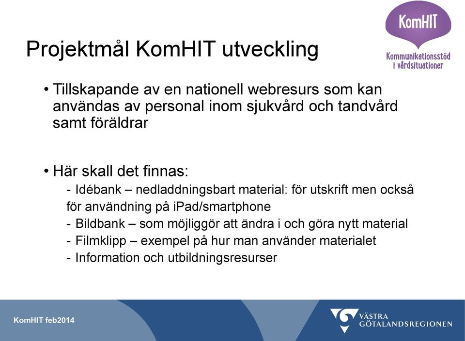 för utskrift men också för användning på ipad/smartphone - Bildbank som möjliggör att ändra i och