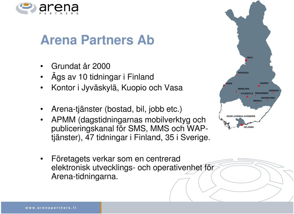 ) APMM (dagstidningarnas mobilverktyg och publiceringskanal för SMS, MMS och WAPtjänster),