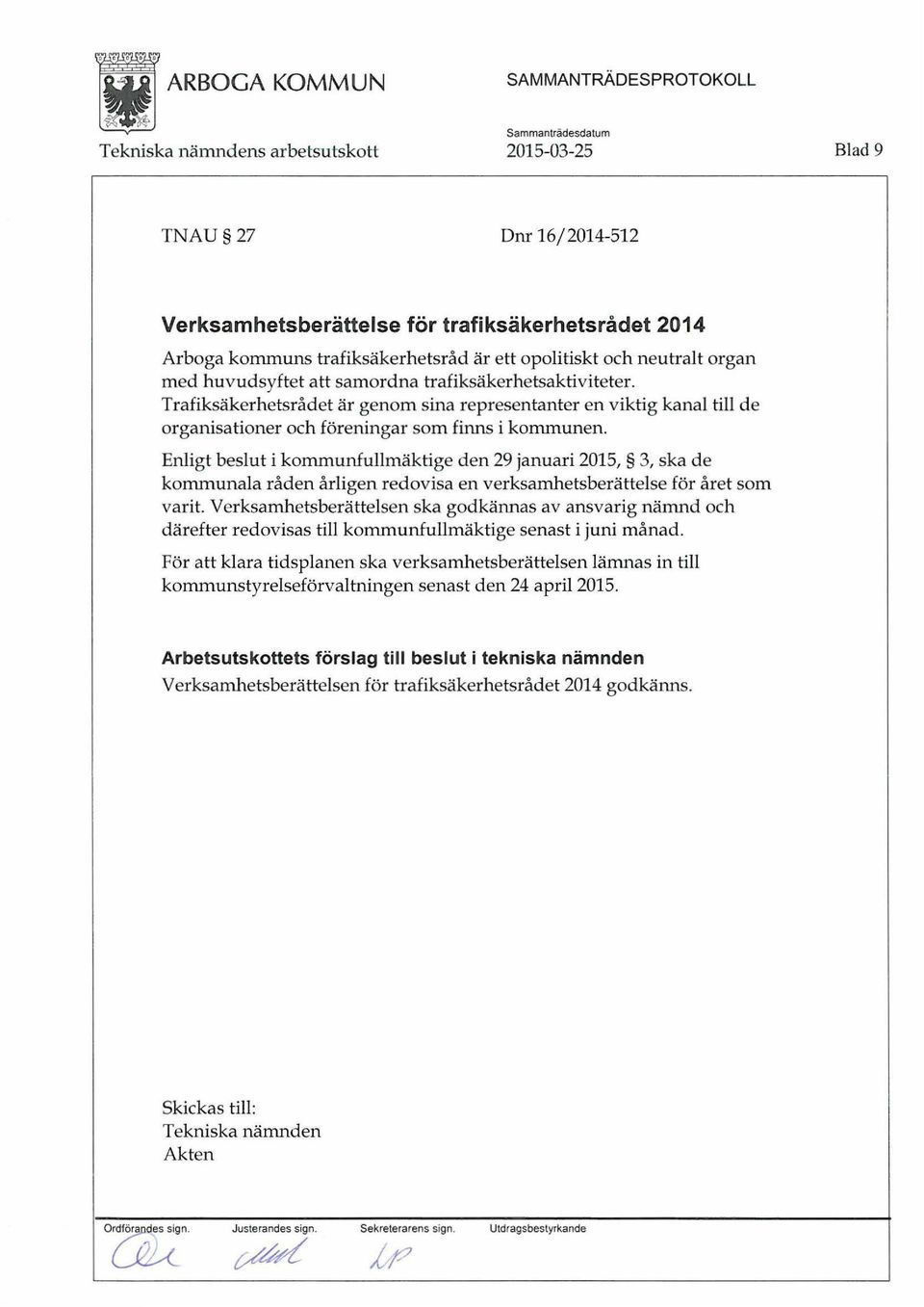 Enligt beslut i kommunfullmäktige den 29 januari 2015, 3, ska de kommunala råden årligen redovisa en verksamhetsberättelse för året som varit.