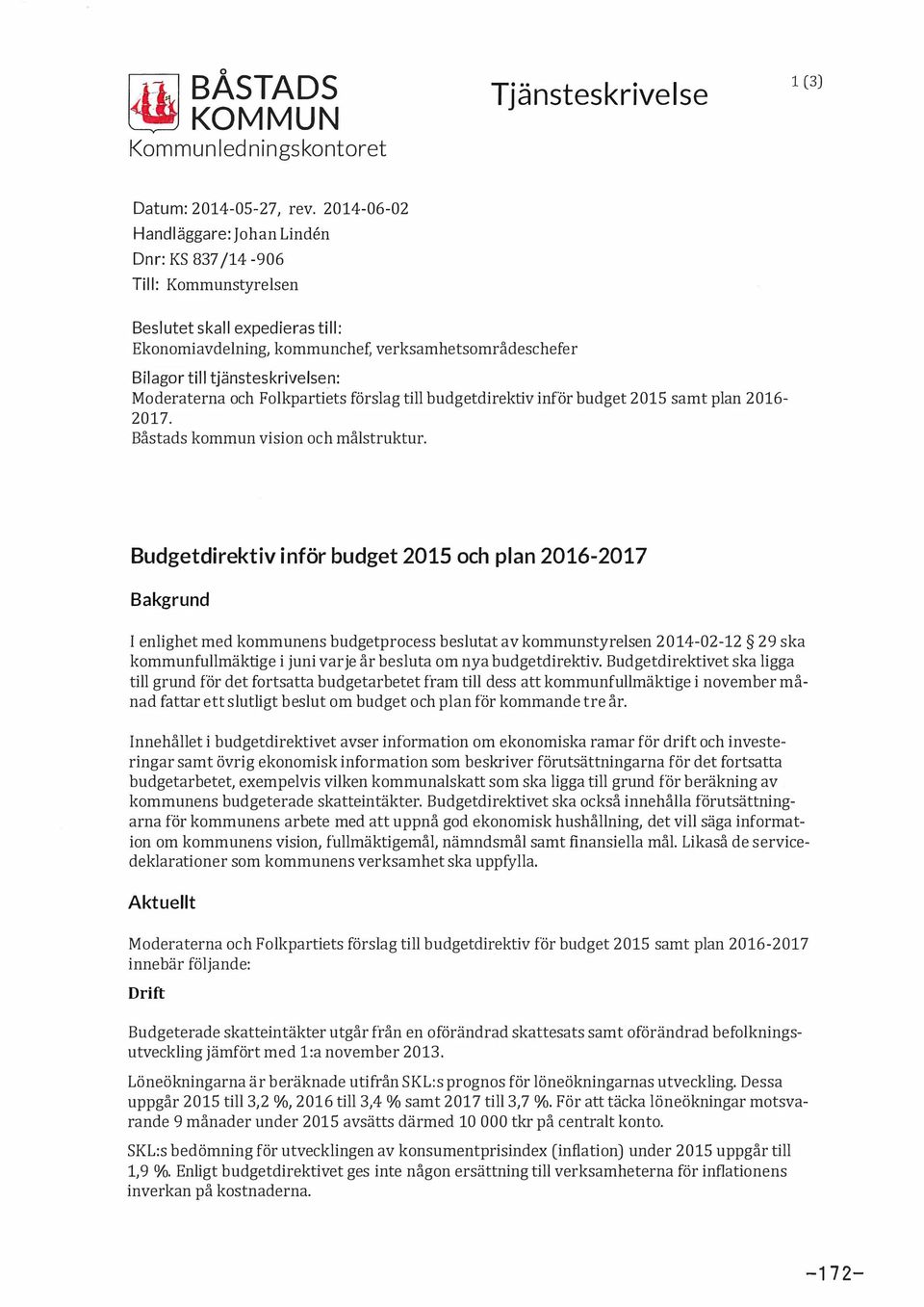Moderaterna och Folkpartiets förslag till budgetdirektiv inför budget 2015 samt plan 2016-2017. Båstads kommun vision och målstruktur.