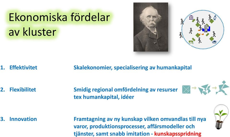 Flexibilitet Smidig regional omfördelning av resurser tex humankapital, idéer 3.