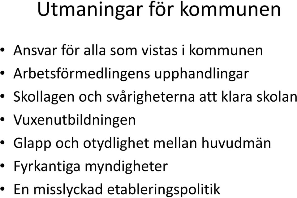 att klara skolan Vuxenutbildningen Glapp och otydlighet mellan