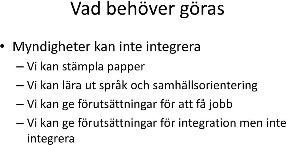 samhällsorientering Vi kan ge förutsättningar för att
