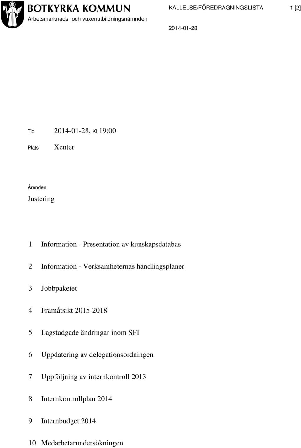 Jobbpaketet 4 Framåtsikt 2015-2018 5 Lagstadgade ändringar inom SFI 6 Uppdatering av