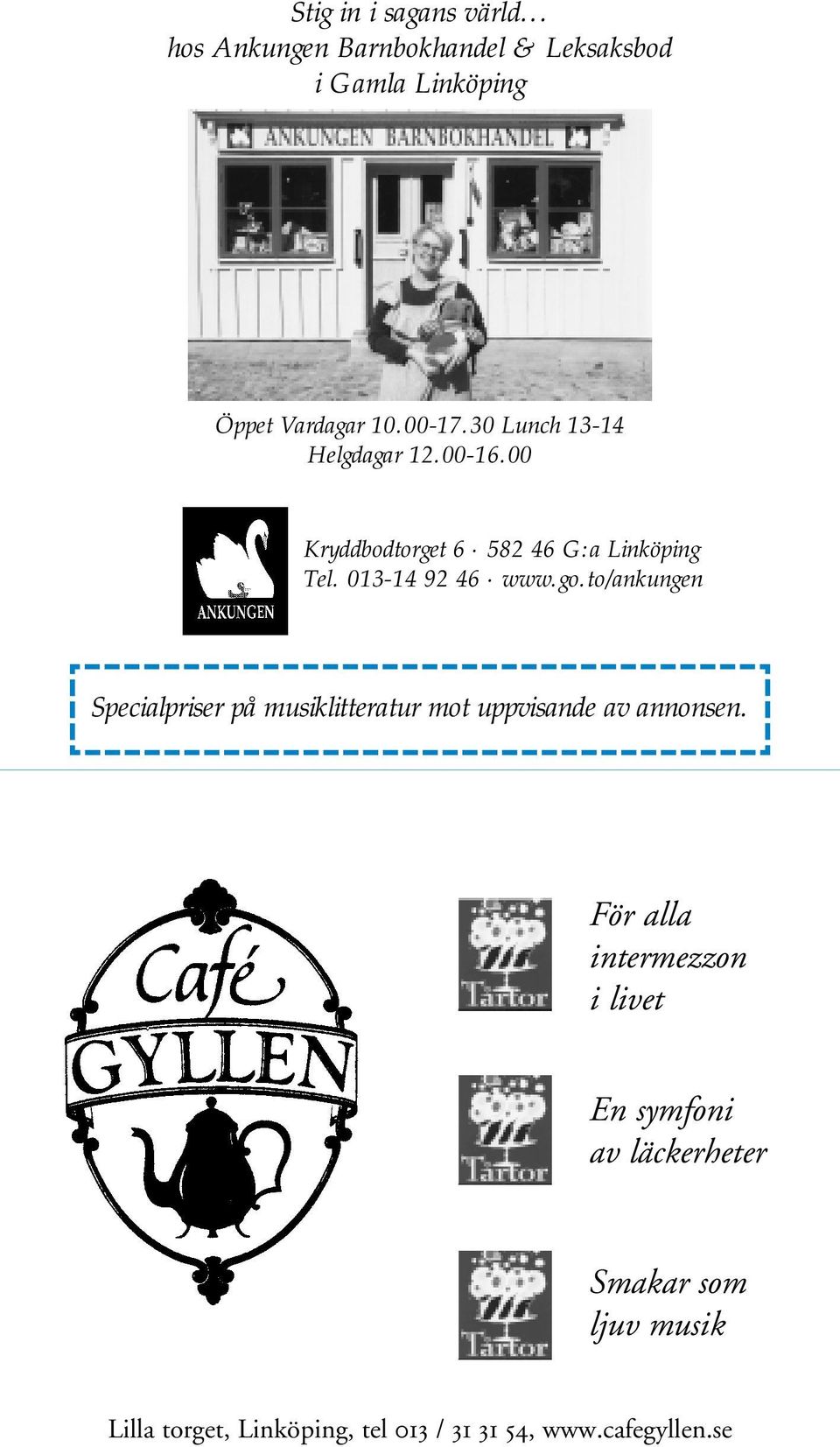 go.to/ankungen Specialpriser på musiklitteratur mot uppvisande av annonsen.