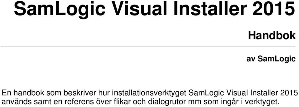 SamLogic Visual Installer 2015 används samt en