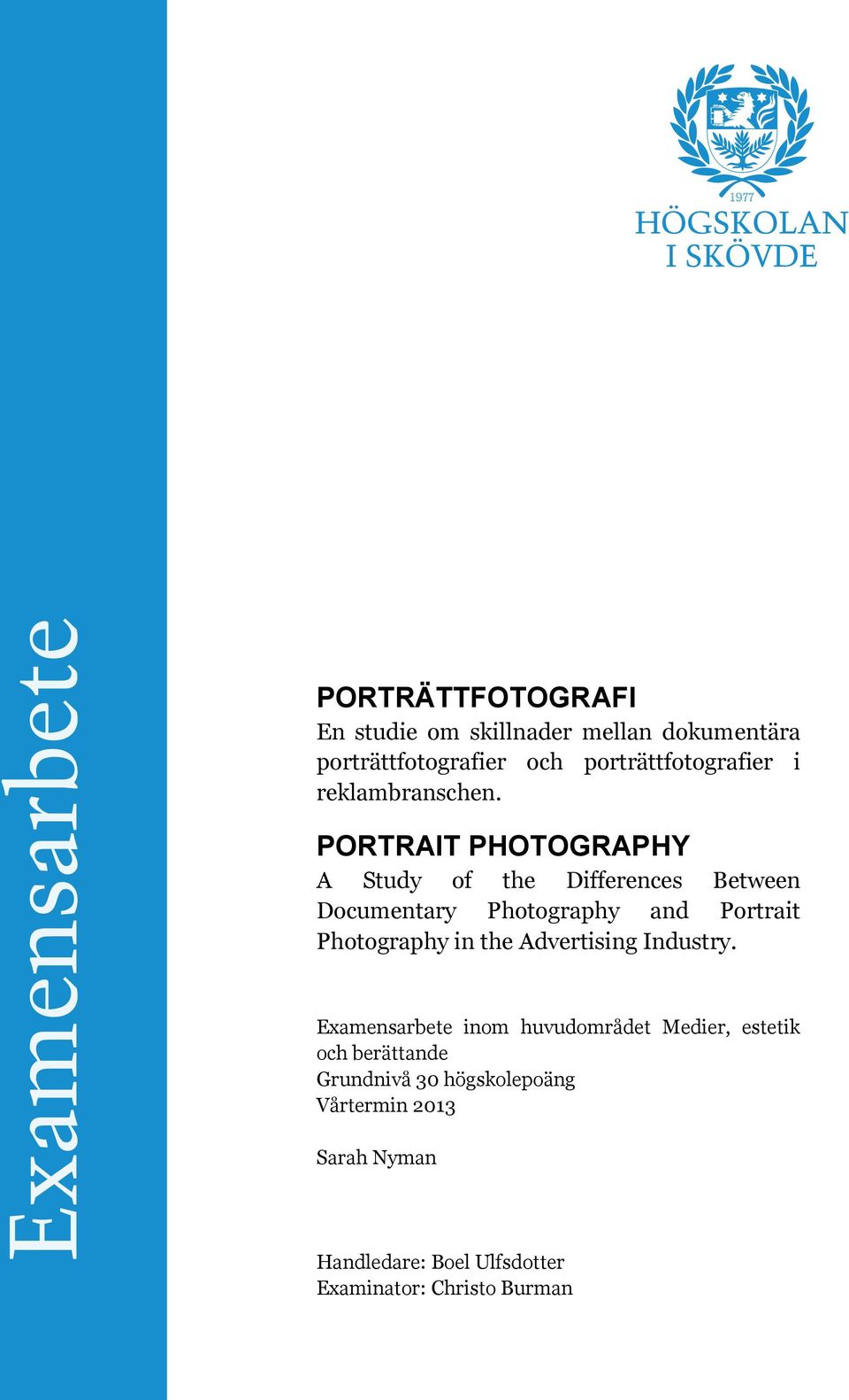 PORTRAIT PHOTOGRAPHY A Study of the Differences Between Documentary Photography and Portrait Photography in the