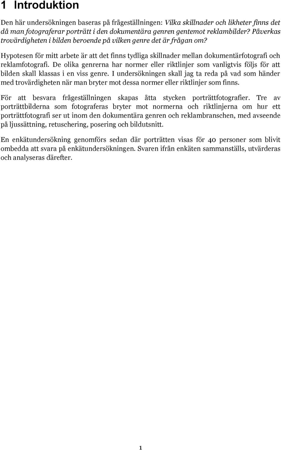 De olika genrerna har normer eller riktlinjer som vanligtvis följs för att bilden skall klassas i en viss genre.