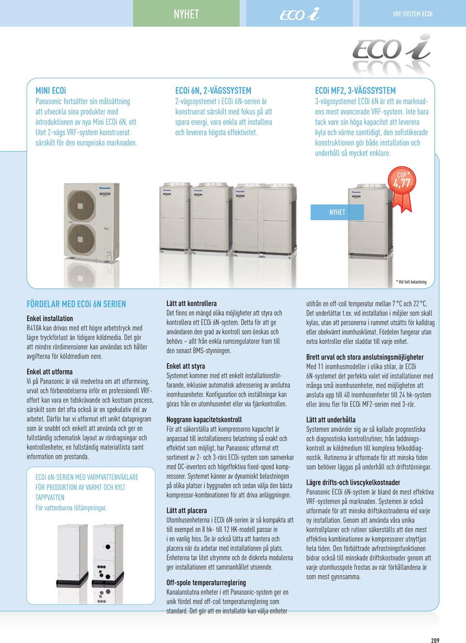 ECOi MF, -VÄGSSYSTEM -vägssystemet ECOi N är ett av marknadens mest avancerade VRF-system.