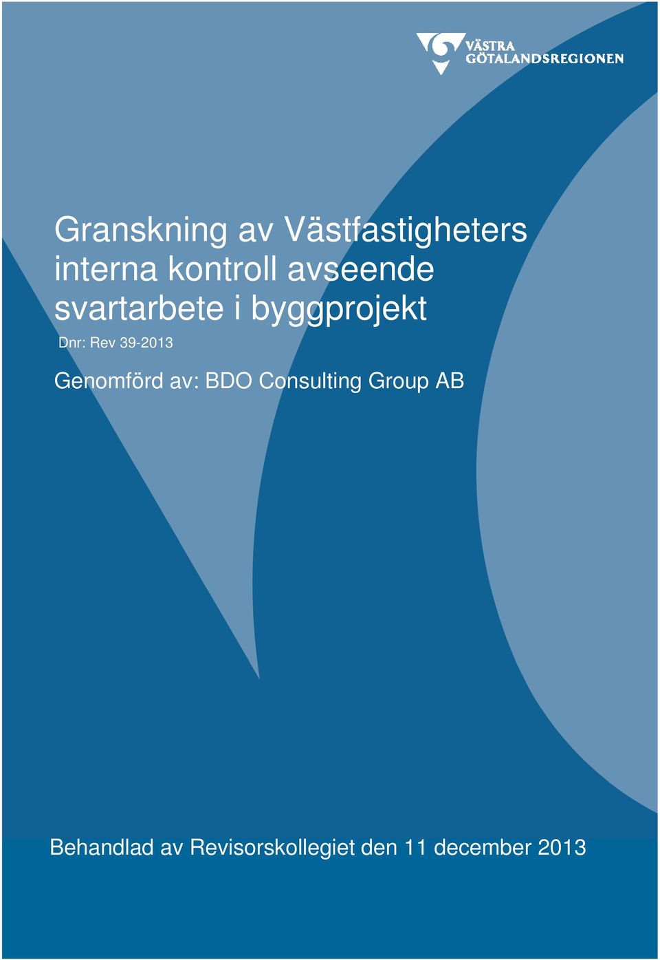 39-2013 Genomförd av: BDO Consulting Group AB