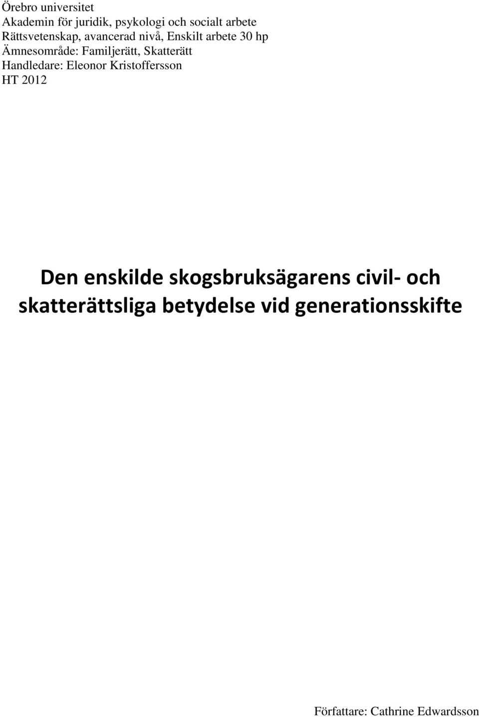 Skatterätt Handledare: Eleonor Kristoffersson HT 2012 Den enskilde