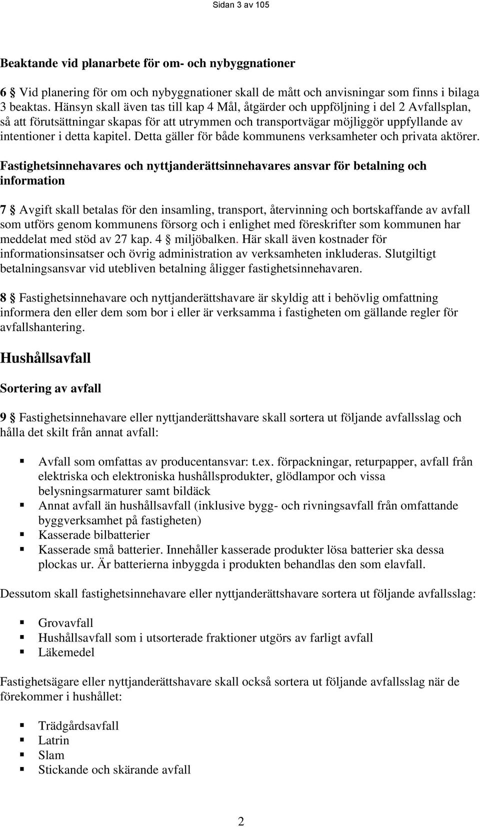 kapitel. Detta gäller för både kommunens verksamheter och privata aktörer.