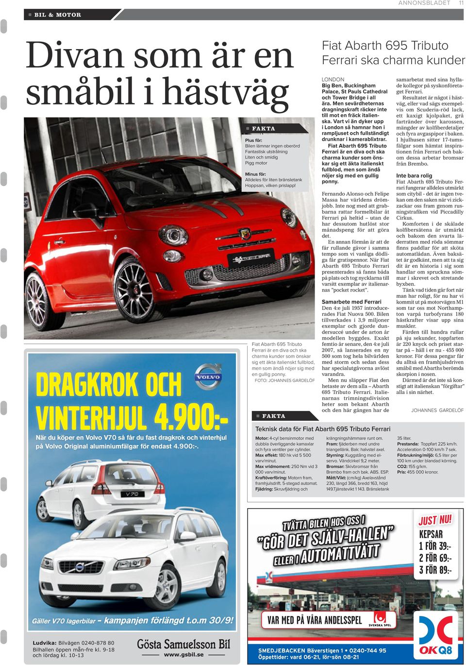 Fiat Abarth 695 Tributo Ferrari är en diva och ska charma kunder som önskar sig ett äkta italienskt fullblod, men som ändå nöjer sig med en gullig ponny.