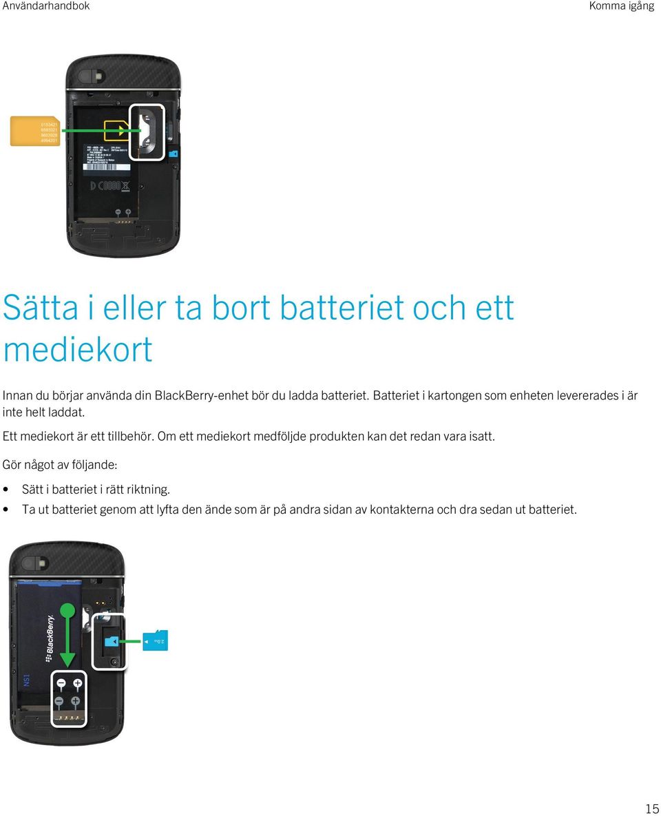 Ett mediekort är ett tillbehör. Om ett mediekort medföljde produkten kan det redan vara isatt.