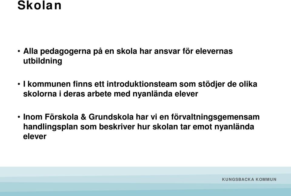 arbete med nyanlända elever Inom Förskola & Grundskola har vi en