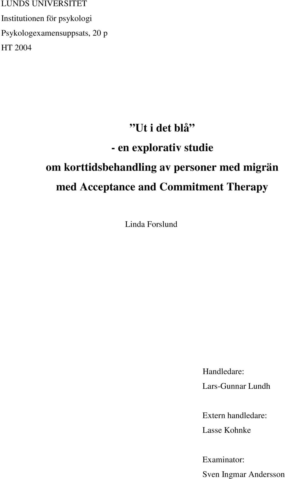 med migrän med Acceptance and Commitment Therapy Linda Forslund Handledare: