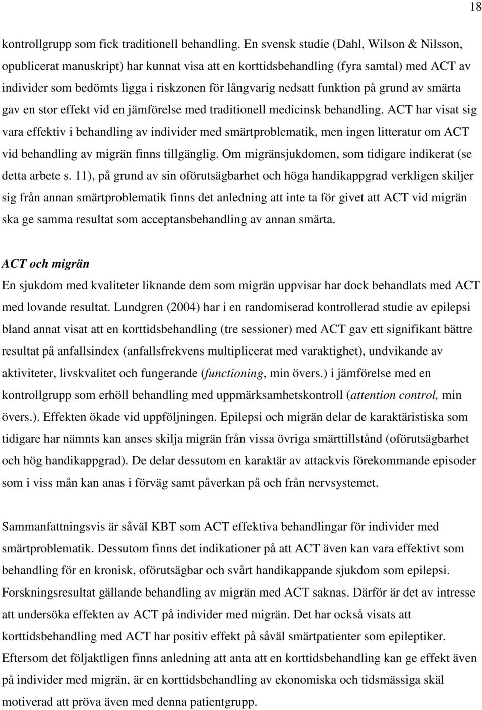 funktion på grund av smärta gav en stor effekt vid en jämförelse med traditionell medicinsk behandling.