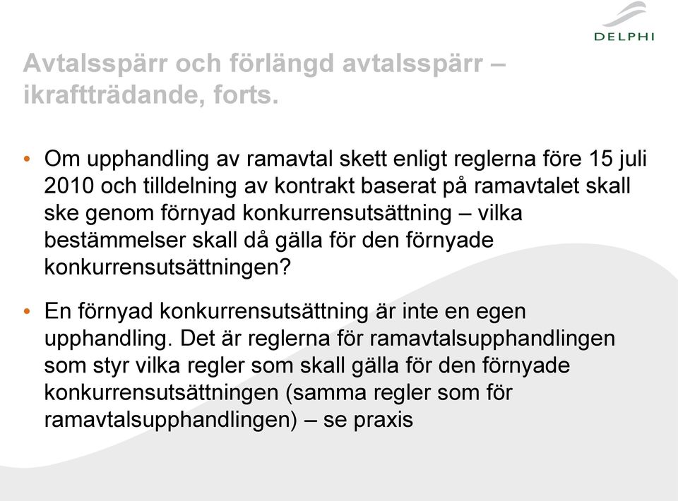 förnyad konkurrensutsättning vilka bestämmelser skall då gälla för den förnyade konkurrensutsättningen?