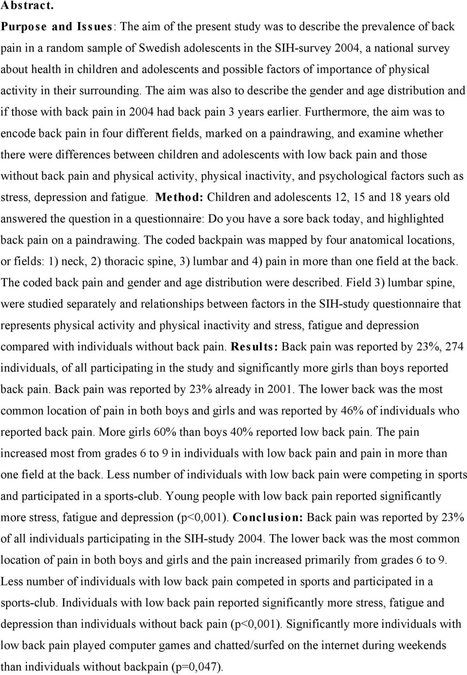 children and adolescents and possible factors of importance of physical activity in their surrounding.