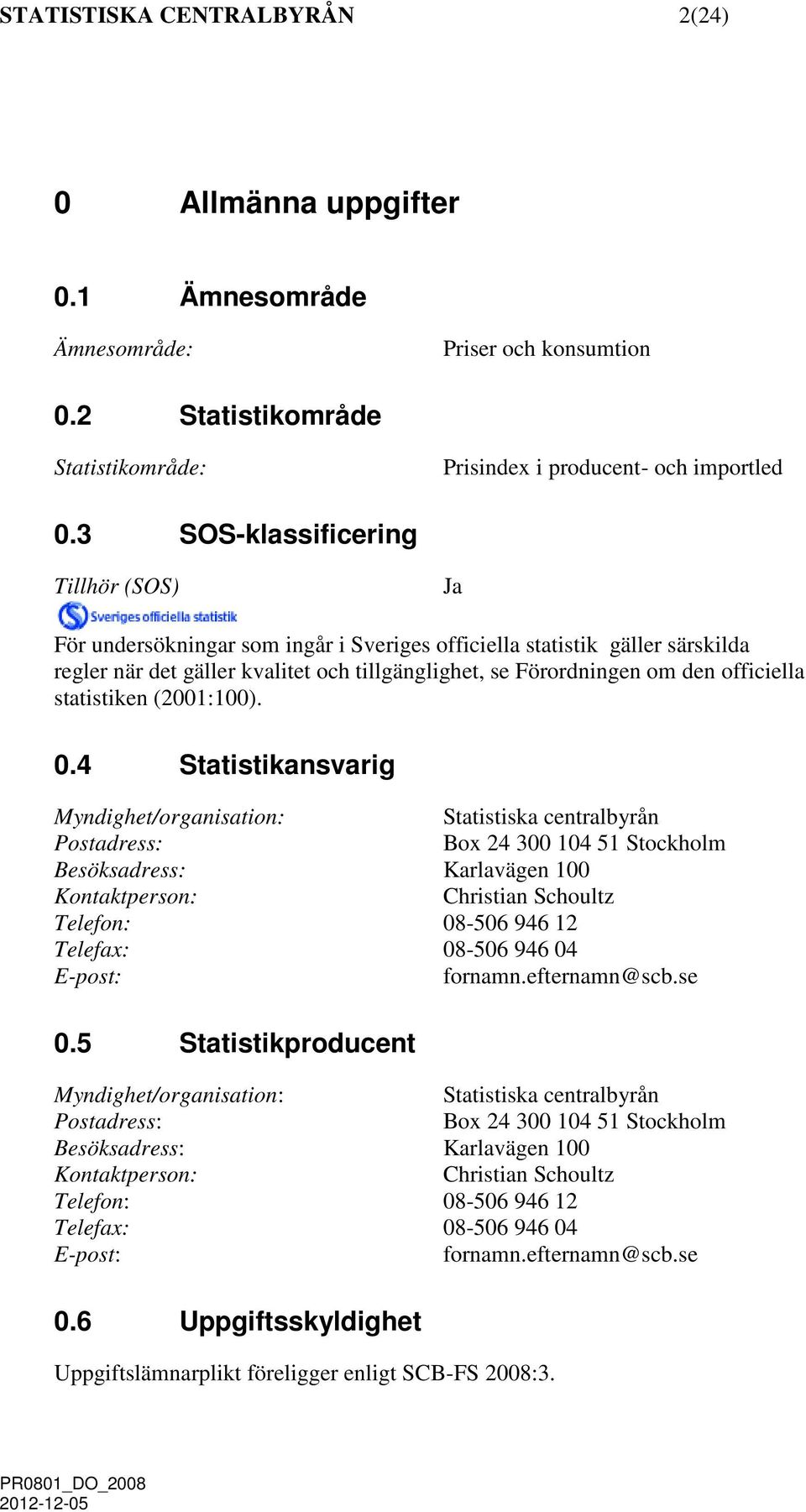 officiella statistiken (2001:100). 0.